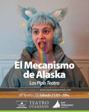 El Mecanismo de Alaska - Los Pipis Teatro