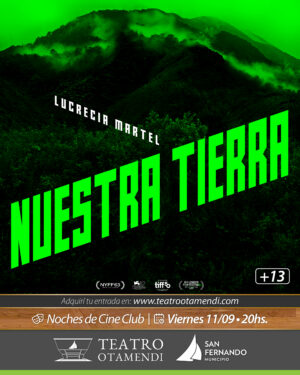 Cine: Nuestra Tierra  | Dir.: Lucrecia Martel  (+13)