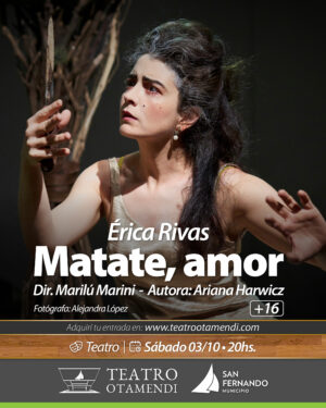 Matate, amor  | Con Erica Rivas | Dir.: Marilú Marini (+16)