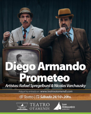 Diego Armando Prometeo | Con: Rafael Spregelburd & Nicolas Varchausky